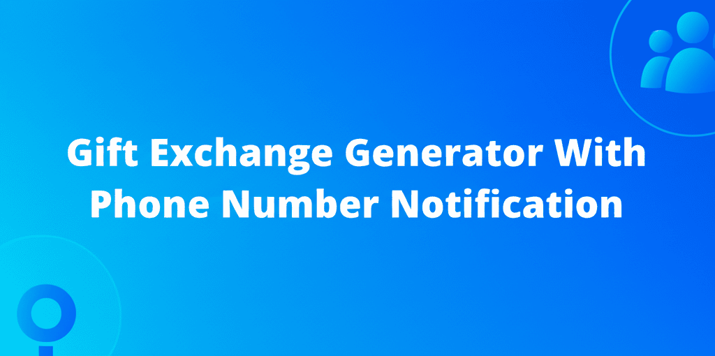 Gift Exchange Generator With Phone Number Notification