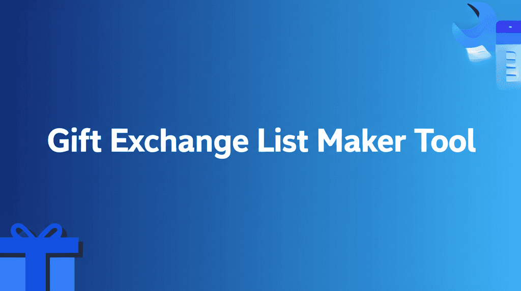 Gift Exchange List Maker Tool