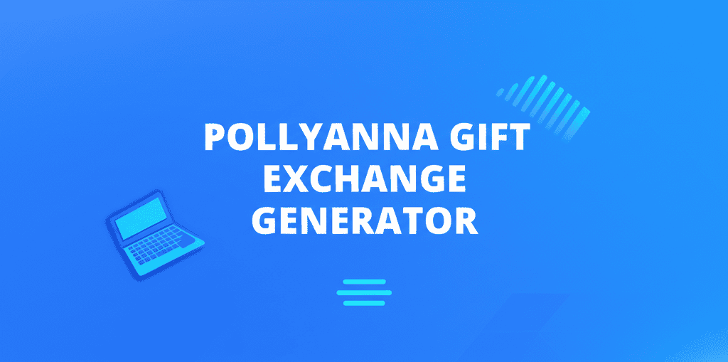 Pollyanna Gift Exchange Generator