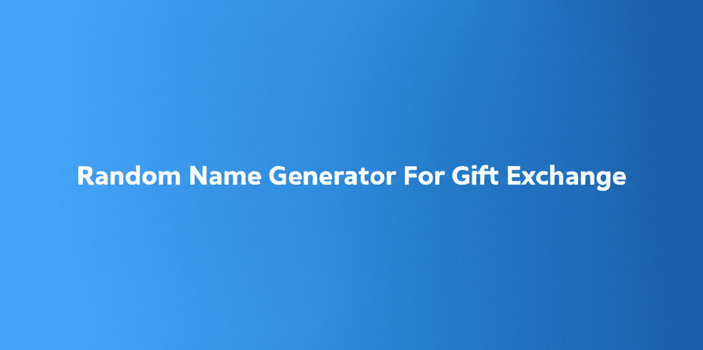 Random Name Generator For Gift Exchange